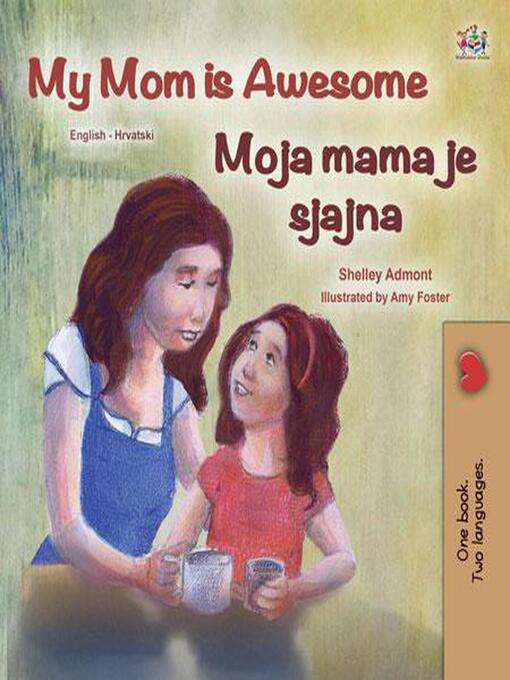 Title details for My Mom is Awesome Moja mama je super by Shelley Admont - Available